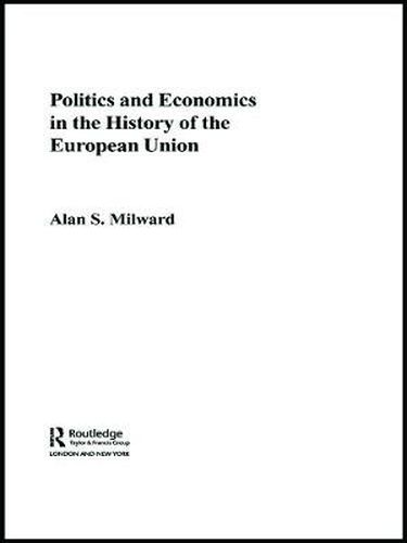 Cover image for Politics and Economics in the History of the European Union