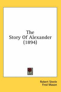 Cover image for The Story of Alexander (1894)