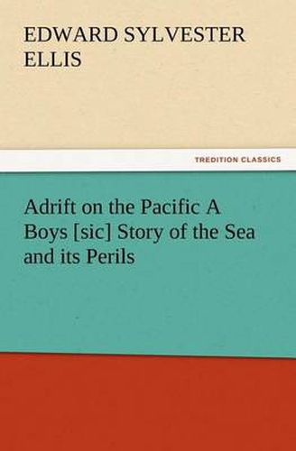 Cover image for Adrift on the Pacific A Boys [sic] Story of the Sea and its Perils