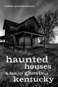 Cover image for Haunted Houses and Family Ghosts of Kentucky