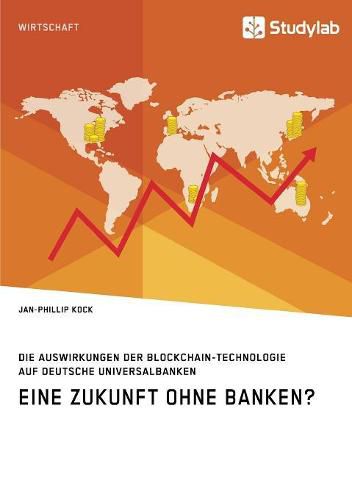 Cover image for Eine Zukunft ohne Banken? Die Auswirkungen der Blockchain-Technologie auf deutsche Universalbanken