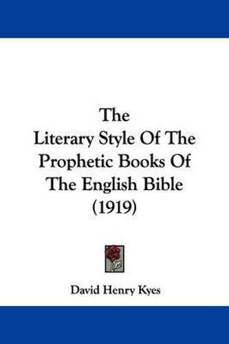 Cover image for The Literary Style of the Prophetic Books of the English Bible (1919)