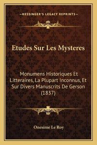 Cover image for Etudes Sur Les Mysteres: Monumens Historiques Et Litteraires, La Plupart Inconnus, Et Sur Divers Manuscrits de Gerson (1837)