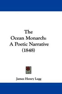 Cover image for The Ocean Monarch: A Poetic Narrative (1848)