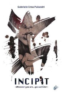Cover image for INCIPIT: Whoever you are...you will die!