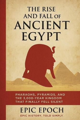 Cover image for The Rise and Fall of Ancient Egypt