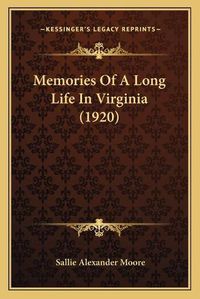 Cover image for Memories of a Long Life in Virginia (1920)