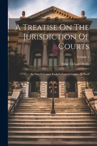 Cover image for A Treatise On The Jurisdiction Of Courts