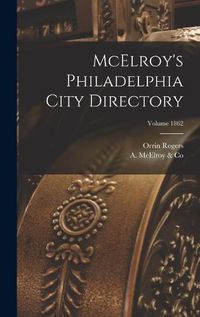 Cover image for McElroy's Philadelphia City Directory; Volume 1862