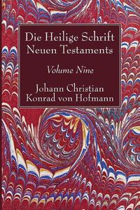 Cover image for Die Heilige Schrift Neuen Testaments, Volume Nine: Sechster Theil. Die Briefe Pauli an Titus Und Timotheus.