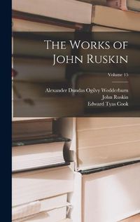 Cover image for The Works of John Ruskin; Volume 15