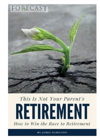 Cover image for This is Not Your Parent's Retirement: How to Win the Race to Retirement