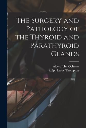 The Surgery and Pathology of the Thyroid and Parathyroid Glands