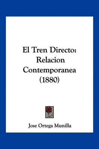 Cover image for El Tren Directo: Relacion Contemporanea (1880)