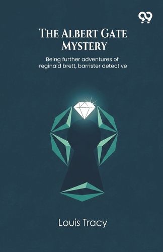 Cover image for The Albert Gate MysteryBeing further adventures of reginald brett, barrister detective (Edition1)