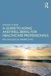 Cover image for A Guide to Aging and Well-Being for Healthcare Professionals: Psychological Perspectives