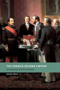 Cover image for The French Second Empire: An Anatomy of Political Power
