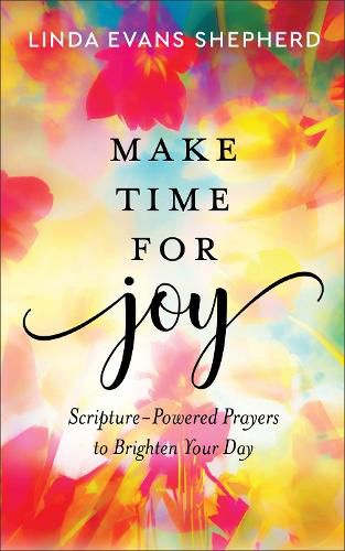 Cover image for Make Time for Joy - Scripture-Powered Prayers to Brighten Your Day