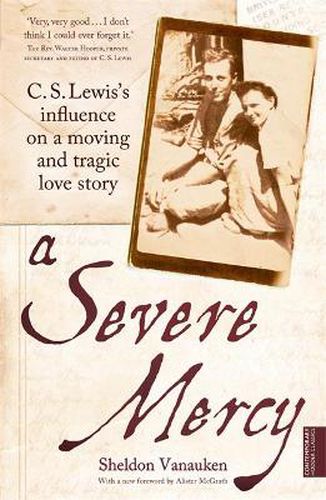 Cover image for A Severe Mercy: C. S. Lewis's influence on a moving and tragic love story