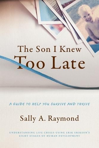 Cover image for The Son I Knew Too Late: A Guide to Help You Survive and Thrive