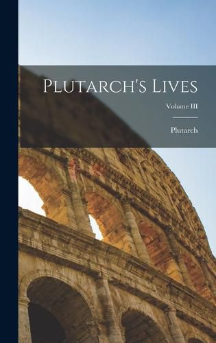 Cover image for Plutarch's Lives; Volume III