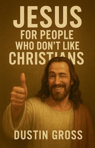 Cover image for Jesus for People Who Don't Like Christians