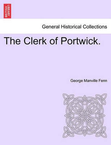 Cover image for The Clerk of Portwick.