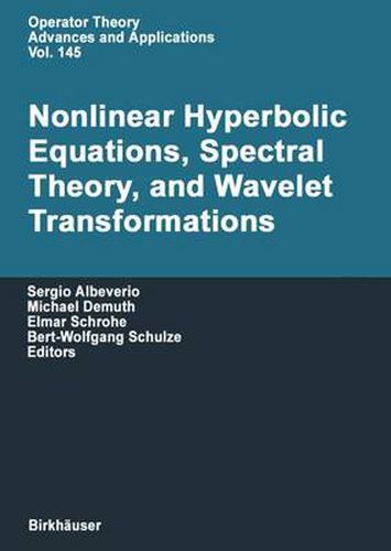 Nonlinear Hyperbolic Equations, Spectral Theory, and Wavelet Transformations: A Volume of Advances in Partial Differential Equations