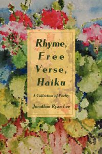 Cover image for Rhyme, Free Verse, Haiku: A Collection of Poetry