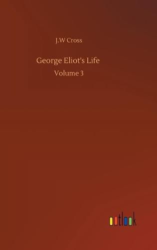 George Eliot's Life: Volume 3