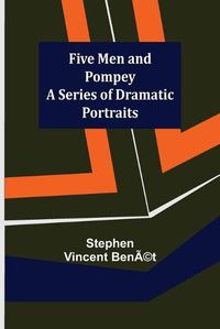 Cover image for Five Men and Pompey A Series of Dramatic Portraits