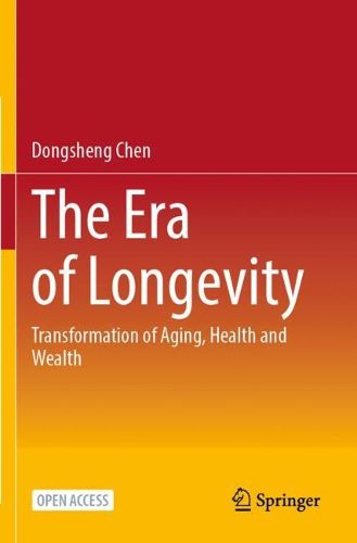 Cover image for The Era of Longevity: Transformation of aging, health and wealth
