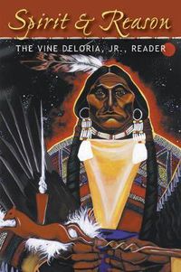 Cover image for Spirit and Reason: The Vine Deloria, Jr. Reader