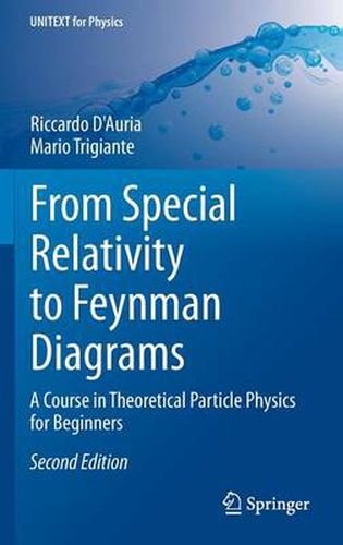 Cover image for From Special Relativity to Feynman Diagrams: A Course in Theoretical Particle Physics for Beginners