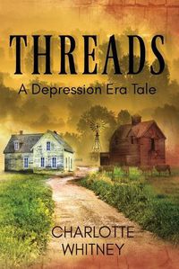 Cover image for THREADS A Depression Era Tale