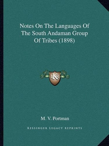 Cover image for Notes on the Languages of the South Andaman Group of Tribes (1898)