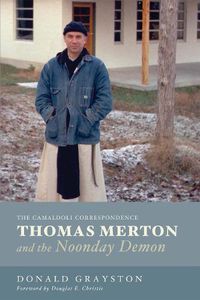 Cover image for Thomas Merton and the Noonday Demon: The Camaldoli Correspondence