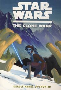 Cover image for Star Wars - The Clone Wars: Deadly Hands of Shon-Ju