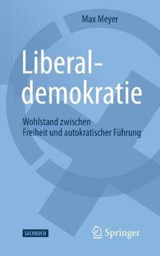 Cover image for Liberaldemokratie: Wohlstand Zwischen Freiheit Und Autokratischer Fuhrung
