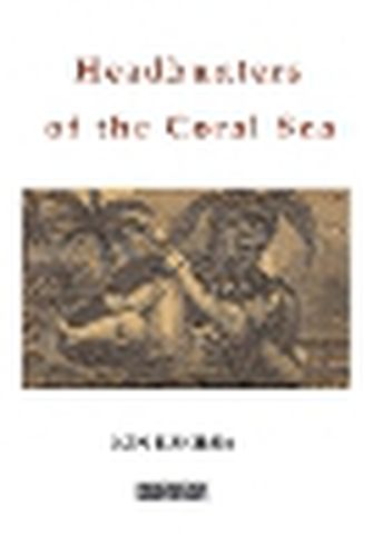 Headhunters of the Coral Sea