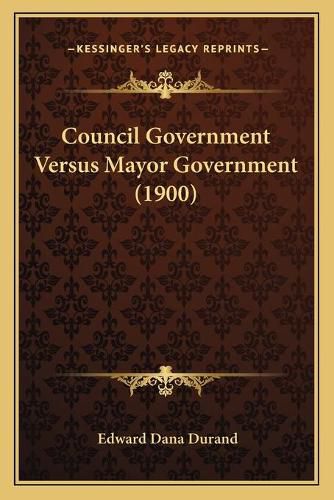 Council Government Versus Mayor Government (1900)