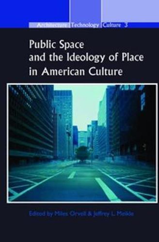 Cover image for Public Space and the Ideology of Place in American Culture