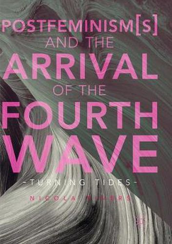 Postfeminism(s) and the Arrival of the Fourth Wave: Turning Tides