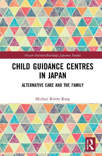 Cover image for Child Guidance Centres in Japan: Alternative Care, Social Work, and the Family