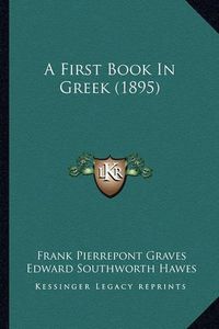 Cover image for A First Book in Greek (1895)