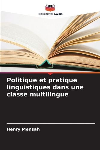 Cover image for Politique et pratique linguistiques dans une classe multilingue