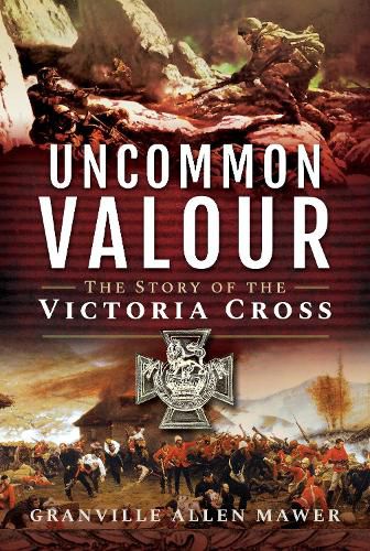Uncommon Valour: The Story of the Victoria Cross