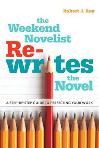 Cover image for The Weekend Novelist Rewrites the Novel: A Step-By-Step Guide to Perfecting Your Work