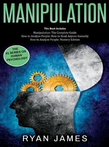 Cover image for Manipulation: 3 Books in 1 - Complete Guide to Analyzing and Speed Reading Anyone on The Spot, and Influencing Them with Subtle Persuasion, NLP and Manipulation Techniques