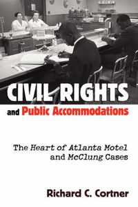 Cover image for Civil Rights and Public Accommodations: The Heart of Atlanta Motel and McClung Cases